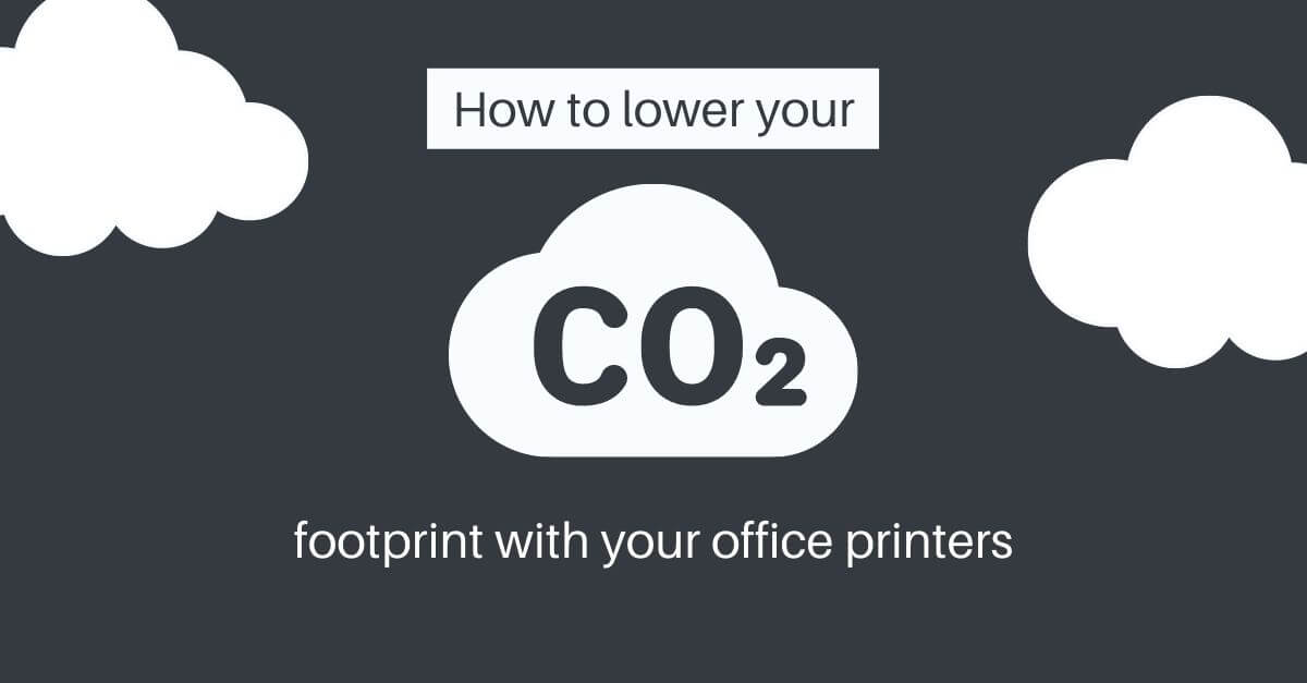 How to lower your CO2 Footprint with your Office Printers