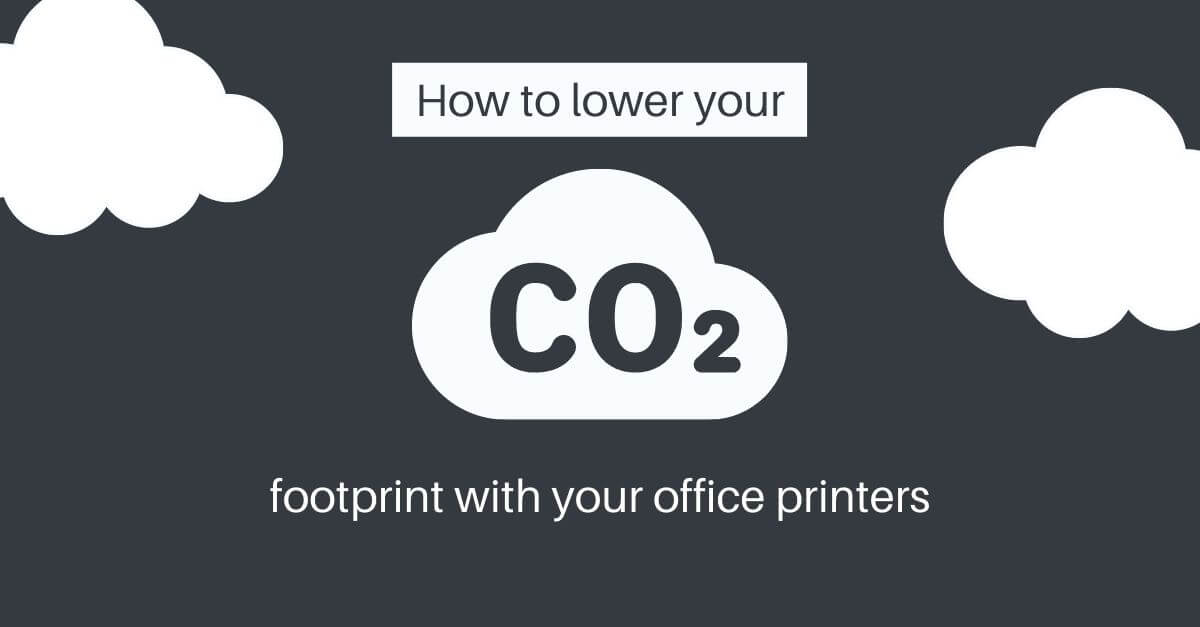 How To Lower Your CO2 Footprint With Your Office Printers